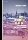 Hotel Budapest, Berlin... - Thomas Sparr - 9783946334804