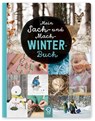 Mein Sach- und Mach-Winter-Buch - Bobby Kastenhuber - 9783946360193
