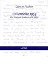 Eine Italienreise 1953 - Günter Fischer - 9783946368038