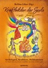 Kraftbilder der Seele - Archetypen, Krafttiere, Heldenreisen - Nathalie Frey ; Bernhard Zeller ; Silke Frisch-Branderup ; Marisa Könitzer ; Diana Krahn ; Silke Lohnes ; Sonja Nowak ; Corinne Roll ; Christine Rossmann ; Walrtraud Schögler ; Mirja Vits ; Bettina Löber - 9783946435006