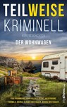 TEILWEISE KRIMINELL - Claudia Westhagen ; Anja Puhane ; Koenig Norma K. ; Monika Westhagen - 9783946505341