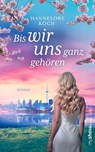 Bis wir uns ganz gehören - Hannelore Koch - 9783946505396