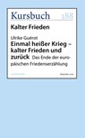 Einmal heißer Krieg – kalter Frieden und zurück - Ulrike Guérot - 9783946514503