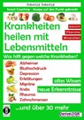 Krankheiten heilen mit Lebensmitteln. Was hilft gegen welche Krankheiten? - Dantse Dantse - 9783946551126