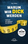 Warum wir dick werden - Gary Taubes - 9783946566991