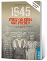 1945. Zwischen Krieg und Frieden - Sechster Teil - Frank Wilhelm ; Birgit Langkabel - 9783946599647