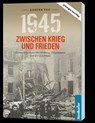 1945. Zwischen Krieg und Frieden - Siebter Teil - Frank Wilhelm - 9783946599661