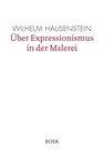 Über Expressionismus in der Malerei - Wilhelm Hausenstein - 9783946619437
