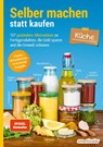 Selber machen statt kaufen - Küche - 2. Auflage, aktualisierte, erweiterte Ausgabe - smarticular Verlag - 9783946658030