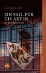 Ein Fall für die Akten - Gerhard Koll - 9783946734772