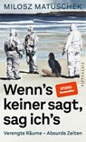 Wenn's keiner sagt, sag ich's. Kolumnen. - Milosz Matuschek - 9783946778363