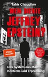 Wem diente Jeffrey Epstein? - Tahir Chaudhry - 9783946778394