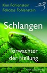 Schlangen - Torwächter der Heilung - Kim Fohlenstein ; Felicitas Fohlenstein - 9783946812036