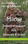 Milche - Selbstvertrauen des inneren Kindes - Kim Fohlenstein ; Felicitas Fohlenstein - 9783946812227