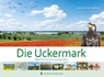 Die Uckermark. Bildband - Karla Schmook - 9783946815426
