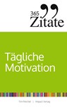365 Zitate für tägliche Motivation - Tim Reichel - 9783946943211