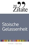 365 Zitate für stoische Gelassenheit - Tim Reichel - 9783946943808