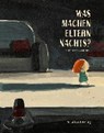 Was machen Eltern nachts? - BARROUX,  S. ; Lenain, Thierry - 9783946972228