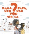Mama, Papa, wer war vor mir da? - Thierry Lenain - 9783946972501