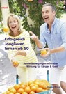 Erfolgreich Jonglieren lernen ab 50 (eBook) - Stephan Ehlers - 9783947104130