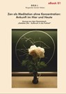 Zen als Meditation ohne Konzentration: Ankunft im Hier und Heute - Mugaraito Günter Weber - 9783947104475