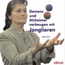 Demenz und Alzheimer vorbeugen mit Jonglieren - Stephan Ehlers - 9783947104727