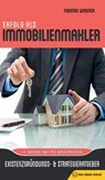 Erfolg als Immobilienmakler - Alexander Goldwein ; Thomas Wagner - 9783947201143