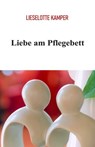 Liebe am Pflegebett - Lieselotte Kamper ; J. Zgb. - 9783947233120