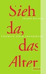 Sieh da, das Alter - Ingrid Bachér - 9783947373420