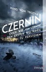 Czernin oder wie ich lernte, den Ersten Weltkrieg zu verstehen - Hans von Trotha - 9783947373499