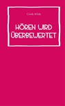 Hören wird überbewertet - Cindy Klink - 9783947380107