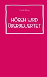 Hören wird überbewertet - Cindy Klink - 9783947380121