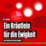 Ein Kräutlein für die Ewigkeit - U. L. Brich - 9783947409105