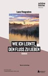 Wie ich lernte, den Fluss zu lieben - Laura Vinogradova - 9783947409570