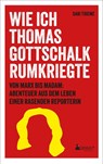 Wie ich Thomas Gottschalk rumkriegte - Gabi Thieme - 9783947409631