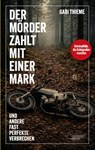 Der Mörder zahlt mit einer Mark ... und andere fast perfekte Verbrechen - Gabi Thieme - 9783947409907