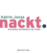 nackt. - Katrin Jonas - 9783947508242