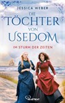 Die Töchter von Usedom - Im Sturm der Zeiten - Jessica Weber - 9783947610396