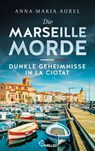 Die Marseille-Morde - Dunkle Geheimnisse in La Ciotat - Anna-Maria Aurel - 9783947610433