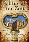 Schlüssel der Zeit - Band 3: Das Geheimnis der Kommende - Tanja Bruske - 9783947612369