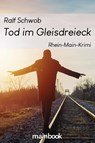 Tod im Gleisdreieck - Ralf Schwob - 9783947612581