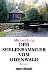 Der Seelensammler vom Odenwald - Michael Lang - 9783947612710