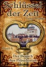 Schlüssel der Zeit - Band 6: Der Besuch des Präsidenten - Tanja Bruske - 9783947612994