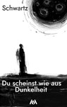 Du scheinst wie aus Dunkelheit - Schwartz - 9783947720880