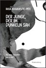 Der Junge, der im Dunkeln sah - Rasa Bugavi¿ute-P¿ce - 9783947857296