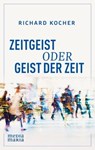 Zeitgeist oder Geist der Zeit - Richard Kocher - 9783947931842