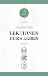 Lektionen fürs Leben 2 - Jill Masters - 9783947978236