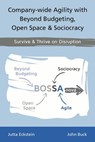 Company-wide Agility with Beyond Budgeting, Open Space & Sociocracy: Survive & Thrive on Disruption - Jutta Eckstein ; John Buck - 9783947991082