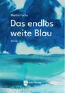 Das endlos weite Blau - Martin Fuchs - 9783948028336