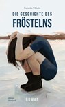 Die Geschichte des Fröstelns - Franziska Wilhelm - 9783948049348